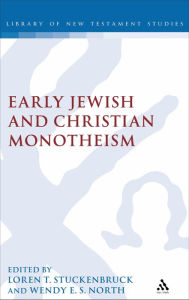 Title: Early Christian and Jewish Monotheism, Author: Loren T. Stuckenbruck