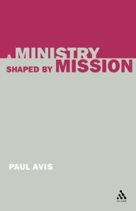 Title: A Ministry Shaped by Mission, Author: Paul Avis