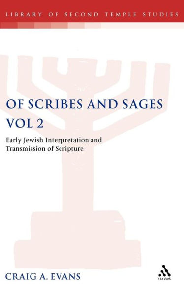 Of Scribes and Sages, Vol 2: Early Jewish Interpretation and Transmission of Scripture