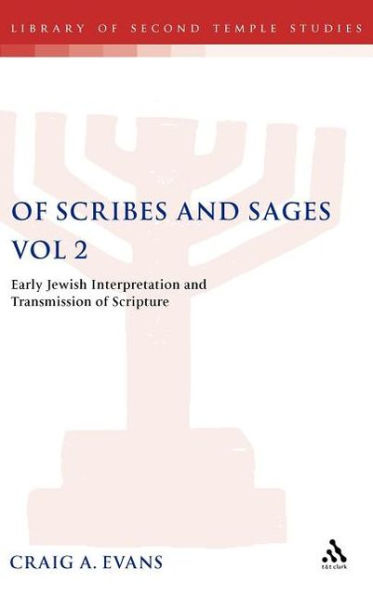 Of Scribes and Sages, Vol 2: Early Jewish Interpretation and Transmission of Scripture