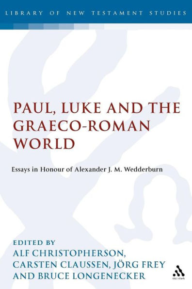 Paul, Luke and the Graeco-Roman World: Essays in Honour of Alexander J.M. Wedderburn