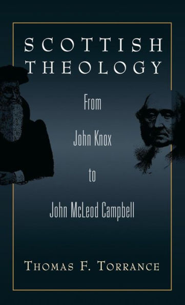Scottish Theology: From John Knox to John McLeod Campbell