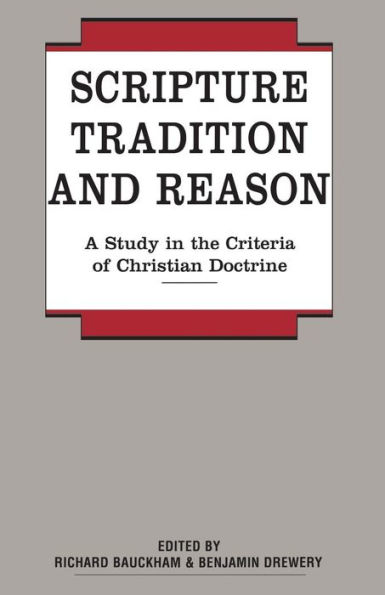 Scripture, Tradition and Reason: A Study in the Criteria of Christian Doctrine