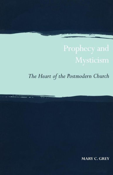 Prophecy and Mysticism: The Heart of the Postmodern Church