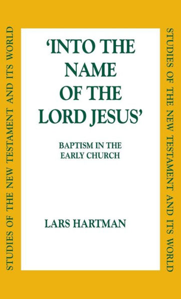 Into the Name of the Lord Jesus: Baptism in the Early Church