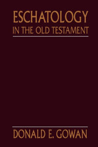 Title: Eschatology in the Old Testament, Author: Donald Gowan
