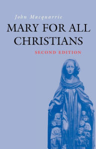 Title: Mary for All Christians / Edition 2, Author: John Macquarrie