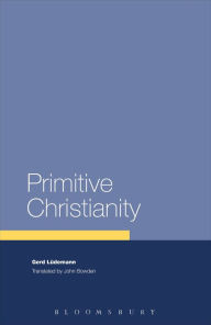 Title: Primitive Christianity: A Survey of Recent Studies and Some New Proposals, Author: Gerd Lüdemann