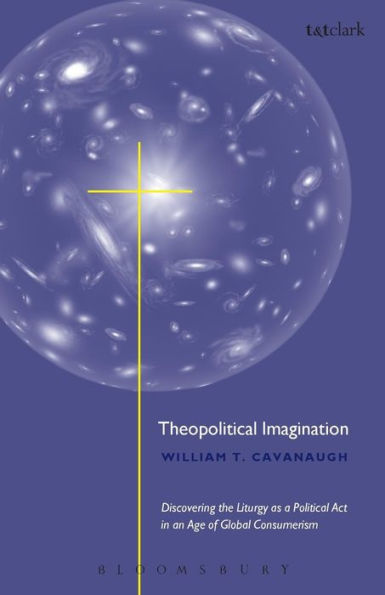 Theopolitical Imagination: Christian Practices of Space and Time / Edition 1