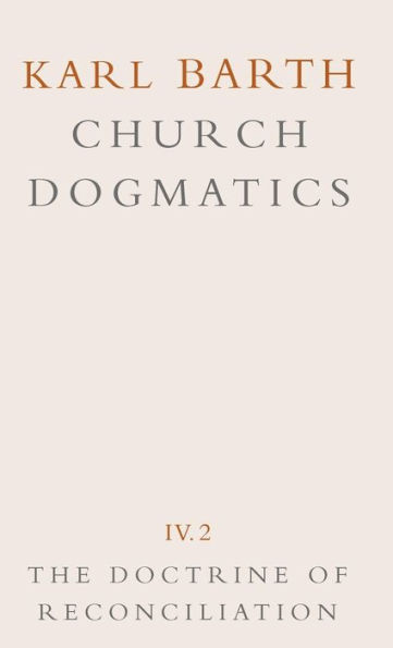 Church Dogmatics: Volume 4 - The Doctrine of Reconciliation Part 2 - Jesus Christ, the Servant as Lord