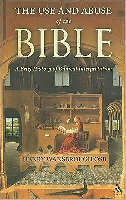 the Use and Abuse of Bible: A Brief History Biblical Interpretation