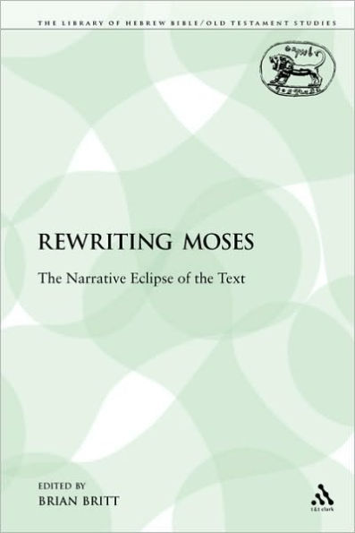 Rewriting Moses: The Narrative Eclipse of the Text