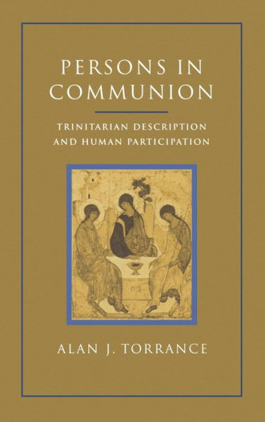 Persons in Communion: Trinitarian Description and Human Participation