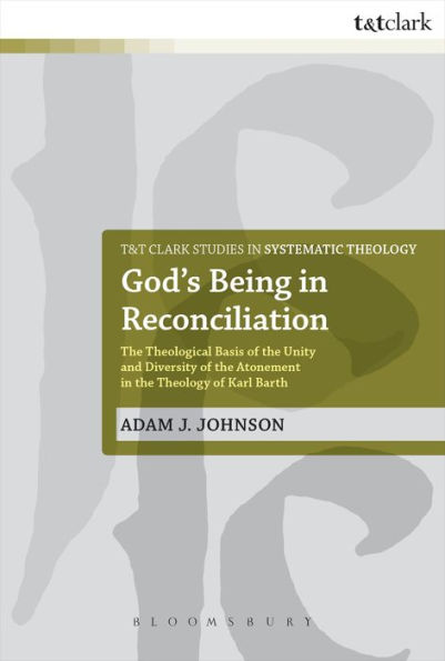 God's Being Reconciliation: the Theological Basis of Unity and Diversity Atonement Theology Karl Barth