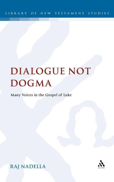 Dialogue Not Dogma: Many Voices in the Gospel of Luke