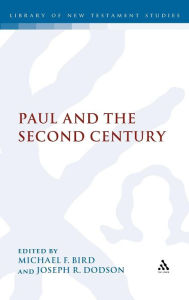 Title: Paul and the Second Century, Author: Michael F. Bird