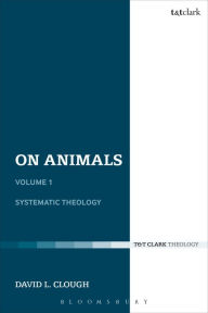 Title: On Animals: Volume I: Systematic Theology, Author: David L. Clough