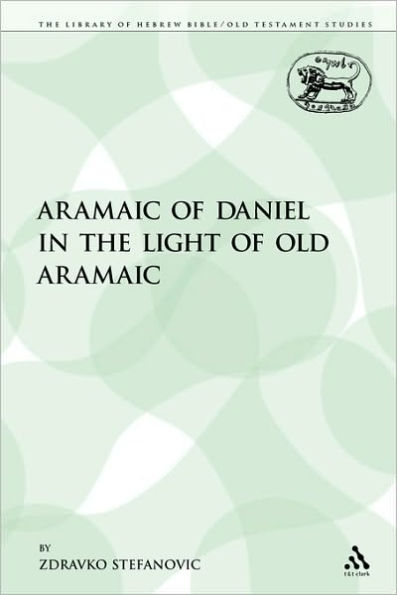 The Aramaic of Daniel in the Light of Old Aramaic