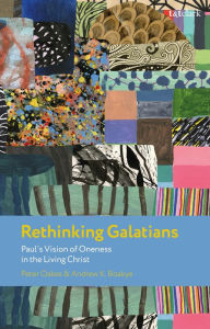 Title: Rethinking Galatians: Paul's Vision of Oneness in the Living Christ, Author: Peter Oakes