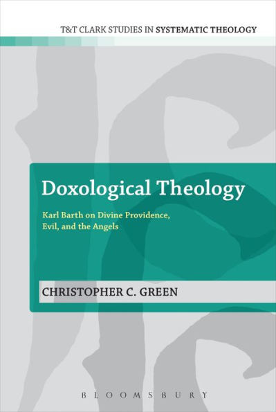 Doxological Theology: Karl Barth on Divine Providence, Evil, and the Angels / Edition 1