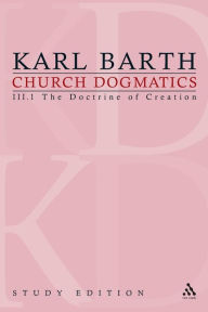 Title: Church Dogmatics Study Edition 13: The Doctrine of Creation III.1 Â§ 40-42 / Edition 13, Author: Karl Barth