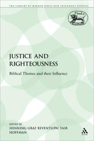 Title: Justice and Righteousness: Biblical Themes and their Influence, Author: Henning Graf Reventlow