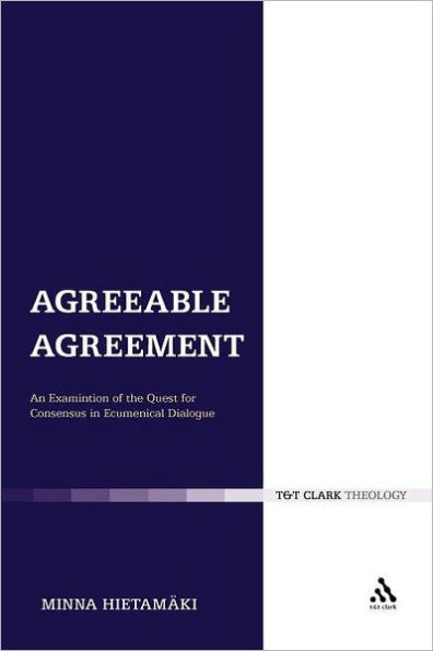 Agreeable Agreement: An Examination of the Quest for Consensus Ecumenical Dialogue