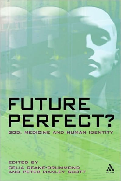 Future Perfect?: God, Medicine and Human Identity