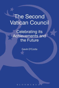 Title: The Second Vatican Council: Celebrating its Achievements and the Future, Author: Gavin D'Costa