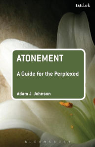 Title: Atonement: A Guide for the Perplexed, Author: Adam J. Johnson