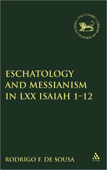 Eschatology and Messianism in LXX Isaiah 1-12