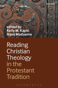 Title: Reading Christian Theology in the Protestant Tradition, Author: Kelly Kapic