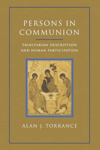 Persons in Communion: Trinitarian Description and Human Participation