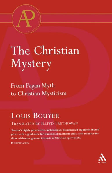 The Christian Mystery: From Pagan Myth to Christian Mysticism