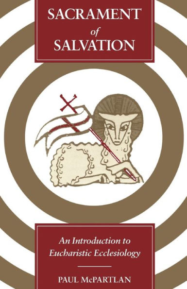 Sacrament of Salvation: An Introduction to Eucharistic Ecclesiology