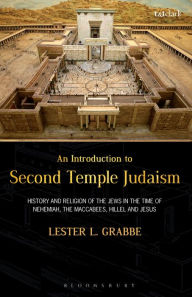 Title: An Introduction to Second Temple Judaism: History and Religion of the Jews in the Time of Nehemiah, the Maccabees, Hillel, and Jesus, Author: Lester L. Grabbe