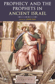 Title: Prophecy and the Prophets in Ancient Israel: Proceedings of the Oxford Old Testament Seminar, Author: John Day