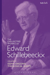 Title: The Collected Works of Edward Schillebeeckx Volume 11: Essays. Ongoing Theological Quests, Author: Edward Schillebeeckx