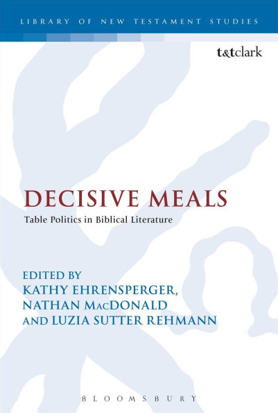 Decisive Meals: Table Politics Biblical Literature