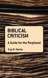 Title: Biblical Criticism: A Guide for the Perplexed, Author: Eryl W. Davies