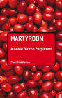 Martyrdom: A Guide for the Perplexed