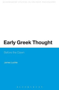 Title: Early Greek Thought: Before the Dawn, Author: James Luchte