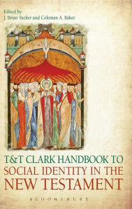 Title: T&T Clark Handbook to Social Identity in the New Testament, Author: J. Brian Tucker