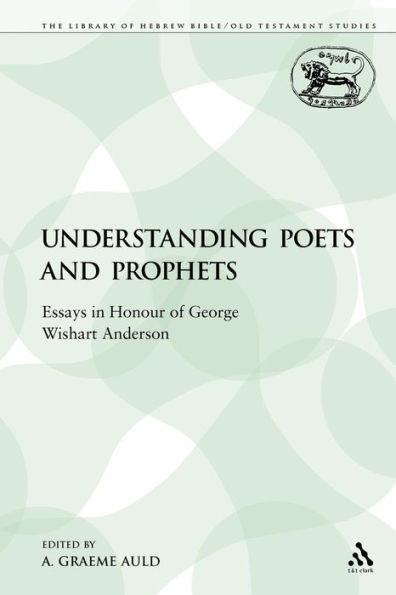 Understanding Poets and Prophets: Essays in Honour of George Wishart Anderson