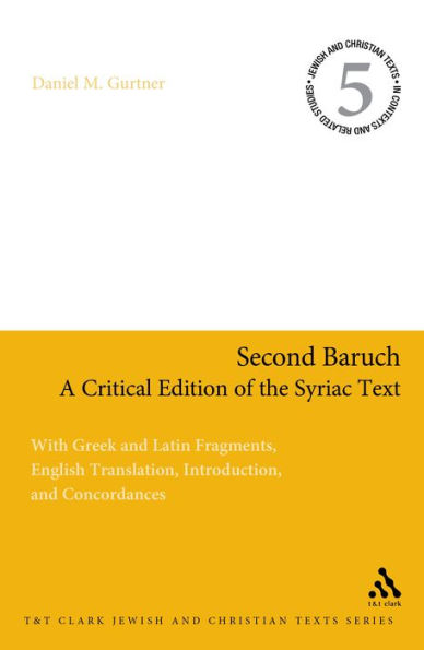 Second Baruch: A Critical Edition of the Syriac Text: With Greek and Latin Fragments, English Translation, Introduction, and Concordances