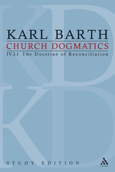 Church Dogmatics Study Edition 27: The Doctrine of Reconciliation IV.3.1 Â§ 69 / Edition 27