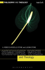 Title: Simone Weil and Theology, Author: A. Rebecca Rozelle-Stone