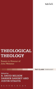 Title: Theological Theology: Essays in Honour of John Webster, Author: R. David Nelson