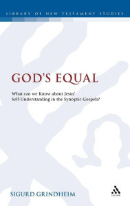 Title: God's Equal: What Can We Know About Jesus' Self-Understanding?, Author: Sigurd Grindheim