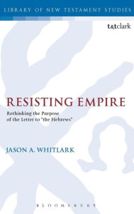 Title: Resisting Empire: Rethinking the Purpose of the Letter to 